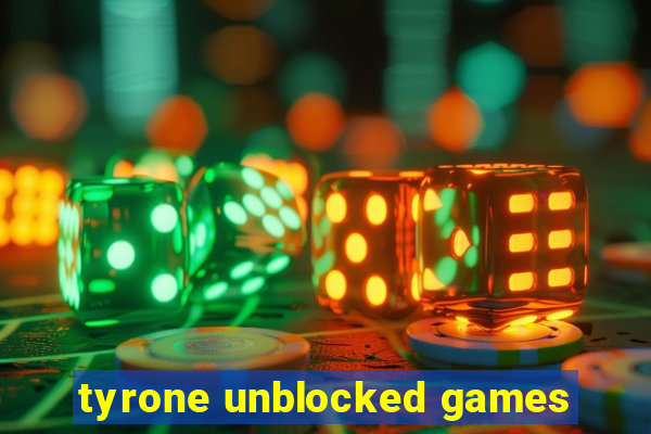 tyrone unblocked games